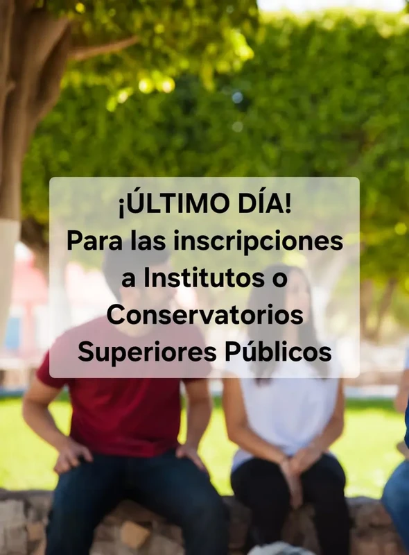 Imagen de Último Día para Inscribirte en Institutos Tecnológicos o Conservatorios Superiores Públicos 2025