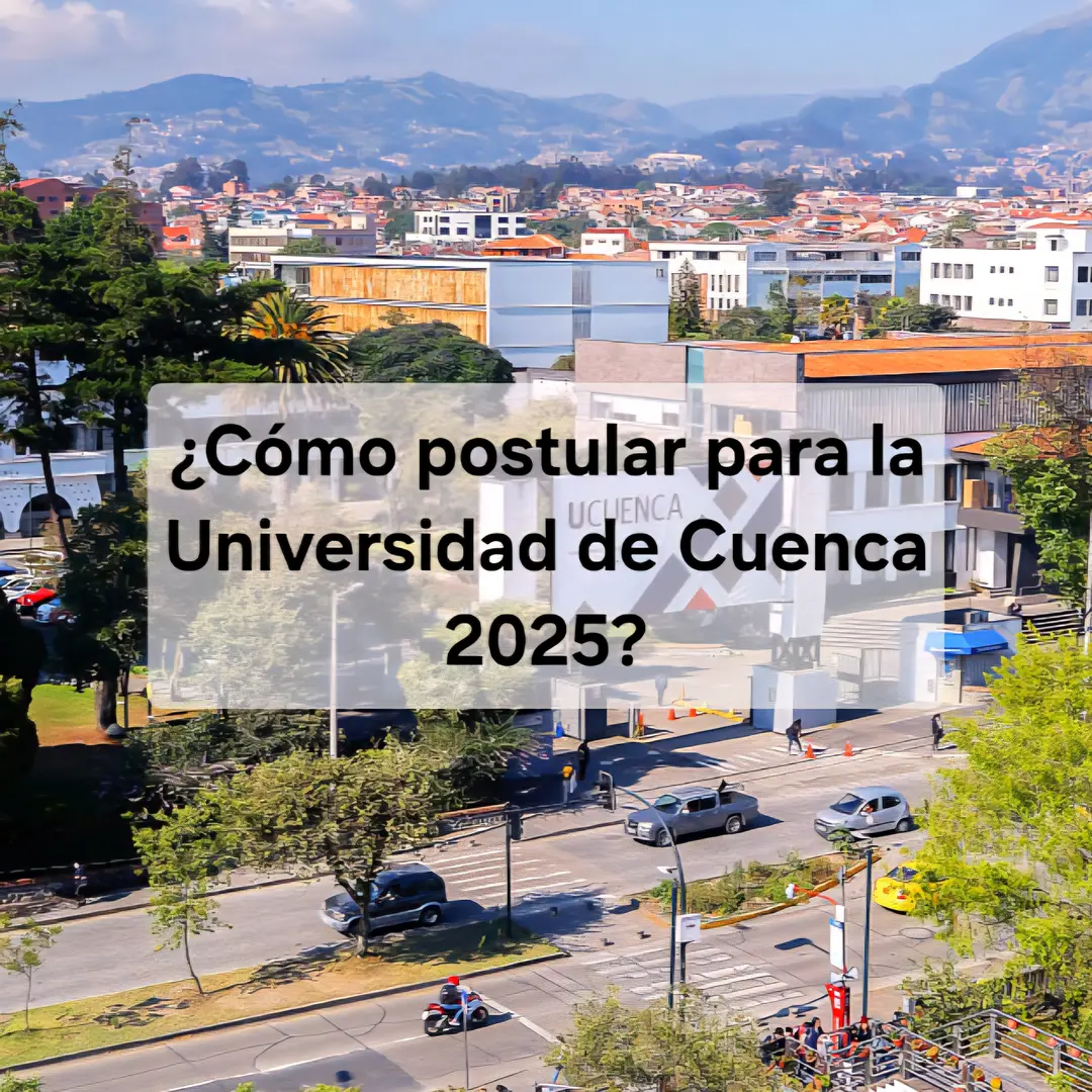 Imagen de ¿Cómo postular a la Universidad de Cuenca 2025? Guía paso a paso con estrategias según tu nota