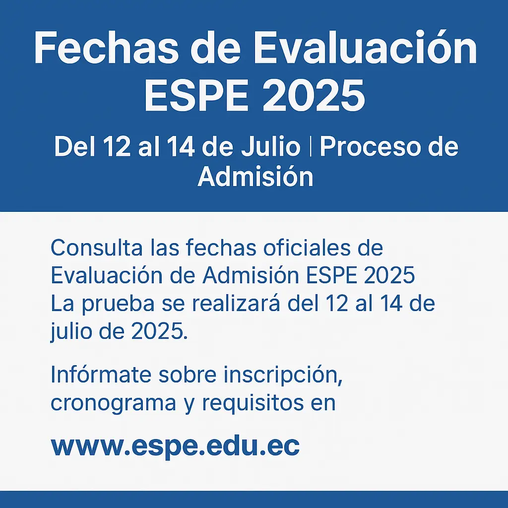 Imagen de Fechas de Evaluación ESPE 2025: Del 12 al 14 de Julio | Proceso de Admisión