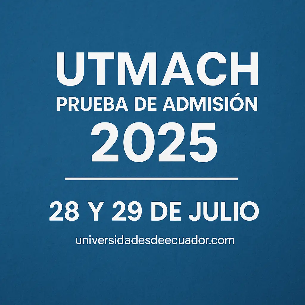 Imagen de UTMACH: Fechas de Prueba de Admisión 28 y 29 de Julio 2025