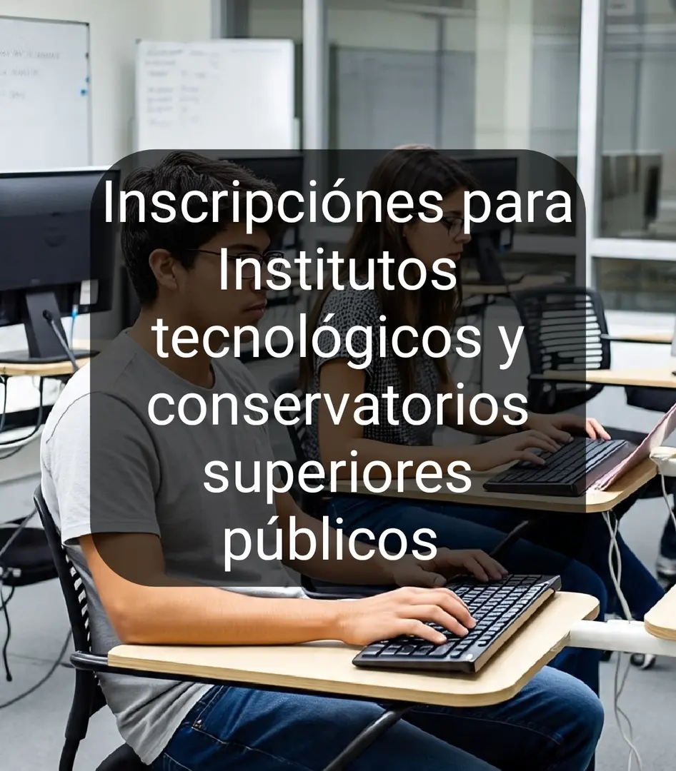 Imagen de Inscripciones para Institutos Tecnológicos y Conservatorios Superiores Públicos 2025 2S