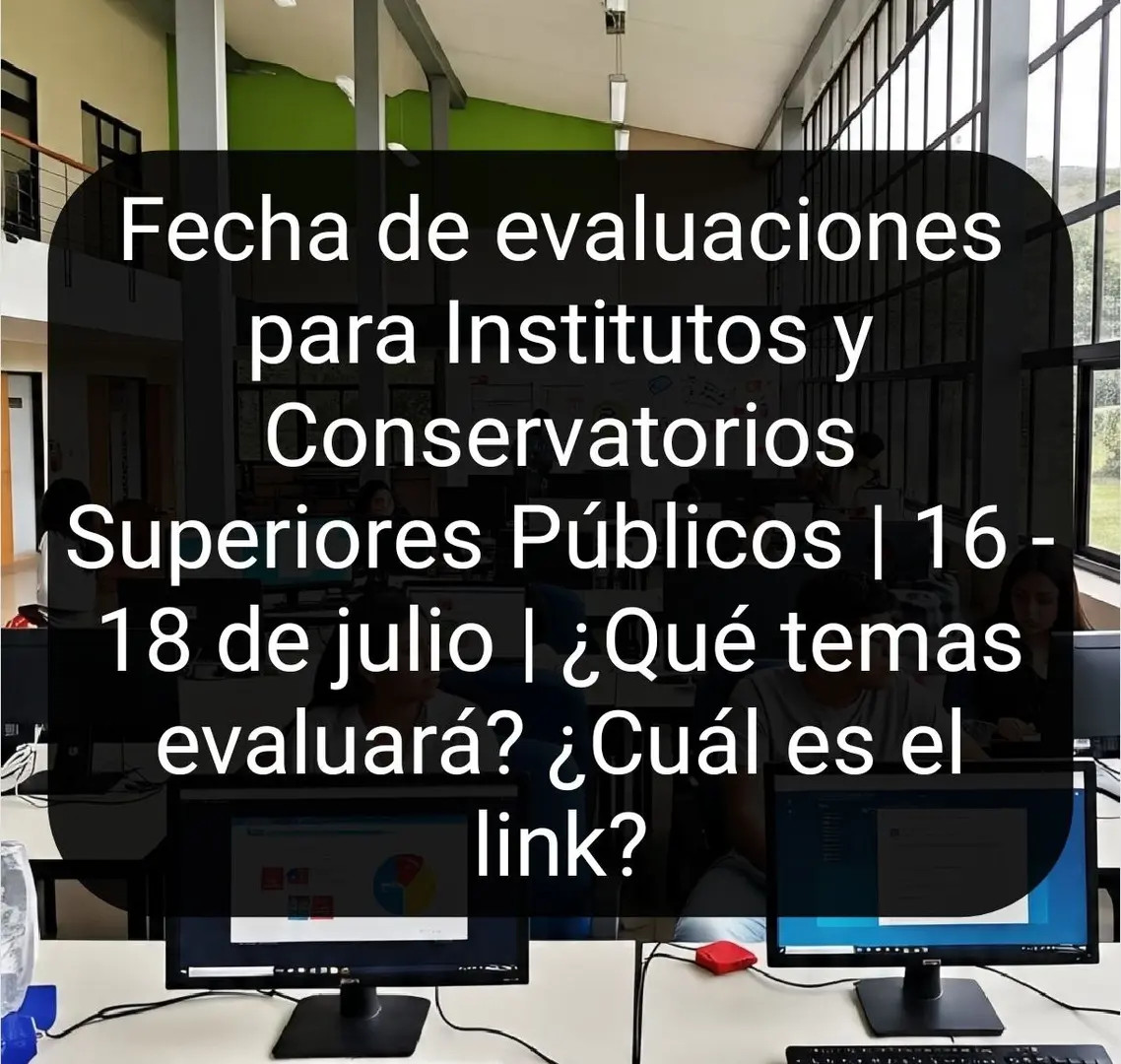 Imagen de Fecha oficial para las evaluaciones de Institutos y Conservatorios Superiores Públicos del 16 al 18 de julio 2025: ¿Qué aptitudes evaluará la Senescyt? ¿Cómo realizar el proceso? ¿Cuáles son los pasos?