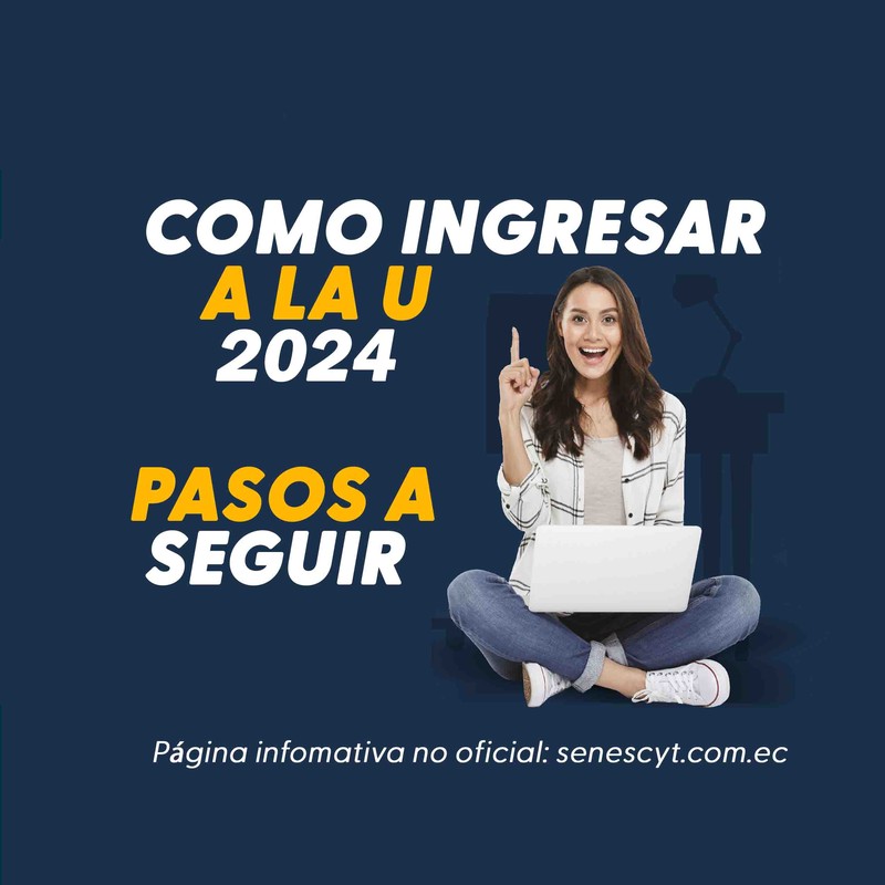 Cómo Ingresar a la Universidad en el 2024: Registro Único Nacional - Senescyt