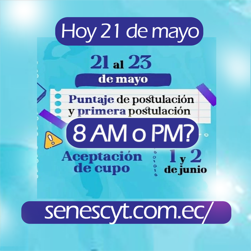 Imagen de ¡Comienza la primera postulación hoy 21 de mayo! ¿La plataforma estará inactiva? ¿Se activará a las 8PM por que en la mañana colapso a las 8AM?